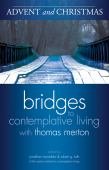 Advent and Christmas Bridges to Contemplative Living with Thomas Merton   
