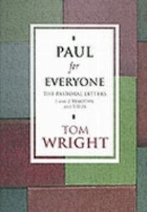 Paul for Everyone : The Pastoral Letters 1 and 2 Timothy, and Titus (OP)