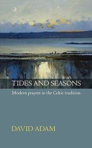 Tides and Seasons: Modern Prayers in the Celtic Tradition Reissue
