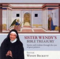 Sister Wendy's Bible Treasury Stories and Wisdom through the Eyes of Great Painters