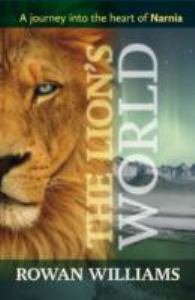 Lion’s World A Journey into the Heart of Narnia
