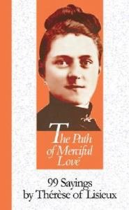 Path of Merciful Love: 99 Sayings by Therese of Lisieux 