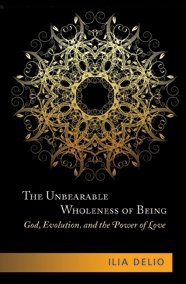 Unbearable Wholeness of Being: God, Evolution, and the Power of Love 