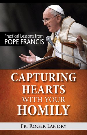 Capturing Hearts with Your Homily: Practical Lessons from Pope Francis