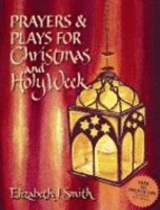 Prayers and Plays for Christmas and Holy Week