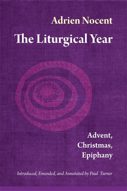 The Liturgical Year Advent, Christmas, Epiphany vol. 1