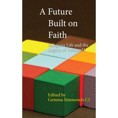 Future Built on Faith: Religious life and the Legacy of Vatican II
