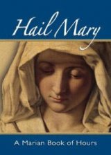 Hail Mary : A Marian Book of Hours