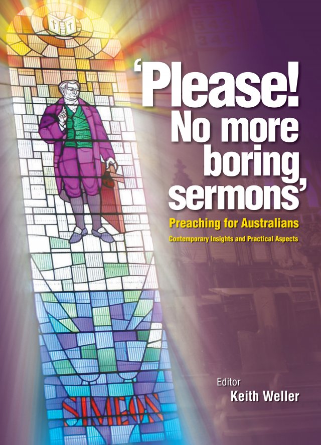 Please! No More Boring Sermons: Preaching for Australians - Contemporary Insights and Practical Aspects