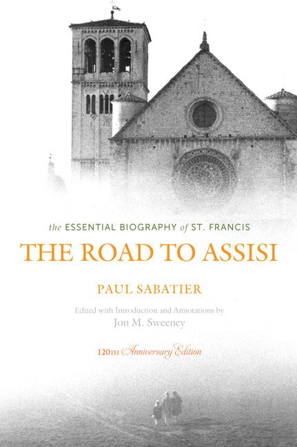 Road to Assisi: The Essential Biography of St. Francis: 120th Anniversary Edition