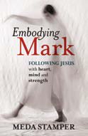 Embodying Mark: Following Jesus with heart, mind and strength