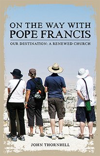On the Way with Pope Francis: Our Destination: A Renewed Church