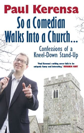 So a Comedian Walks into a Church Confessions of a Kneel-Down Stand-Up