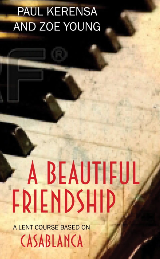 A Beautiful Friendship A Lent Course based on Casablanca