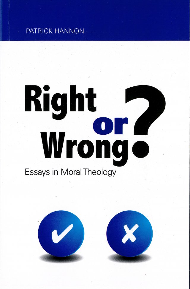 Right or Wrong? : Essays in Moral Theology