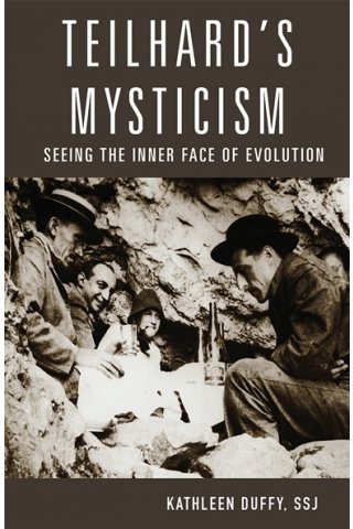 Teilhard's Mysticism Seeing the Inner Face of Evolution
