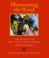 Illuminating the Word: The Making of The Saint John's Bible Second Edition