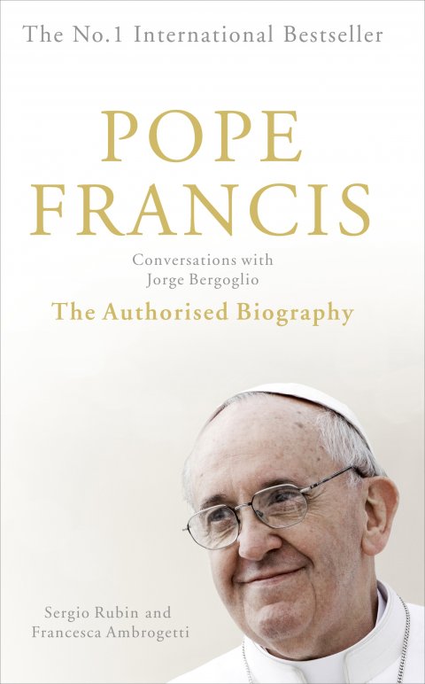 Pope Francis: Conversations with Jorge Bergoglio The Authorised Biography