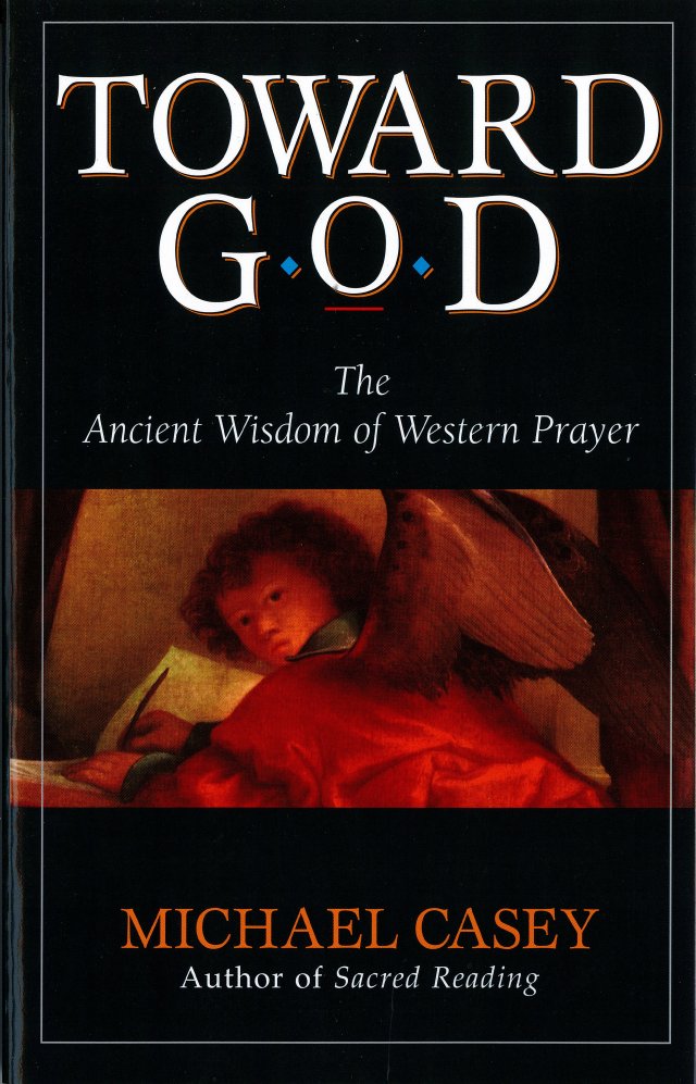 Toward God : The Ancient Wisdom of Western Prayer