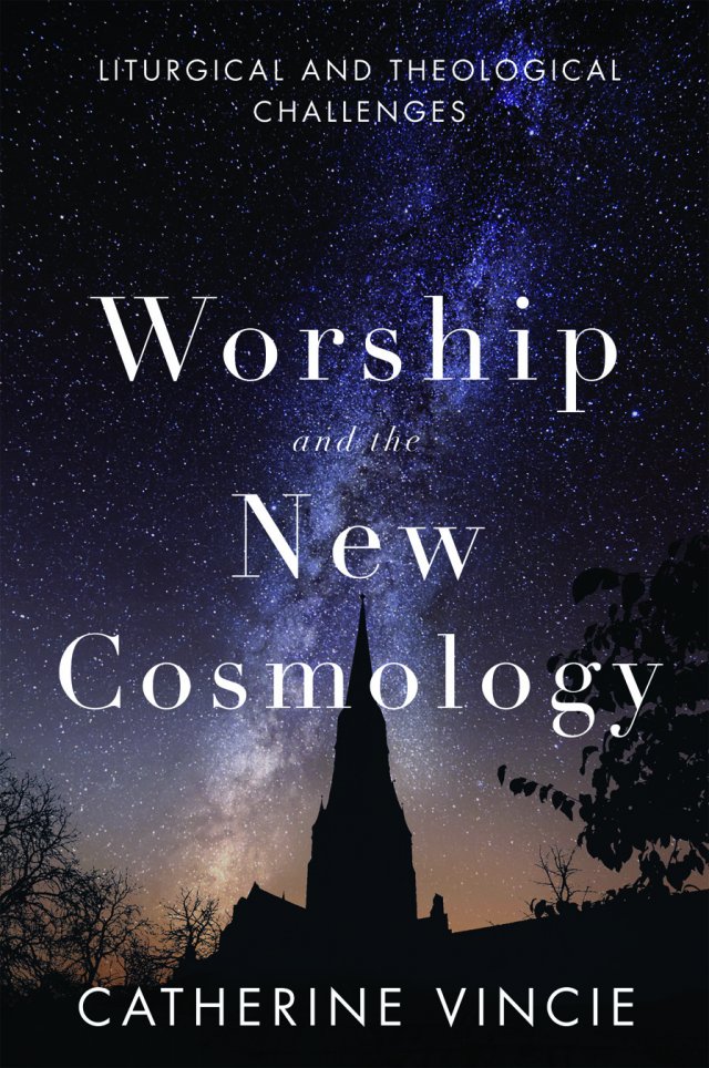 Worship and the New Cosmology Liturgical and Theological Challenges