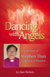 Dancing with Angels: The Life Story of Stephen Than Archbishop of Myanmar