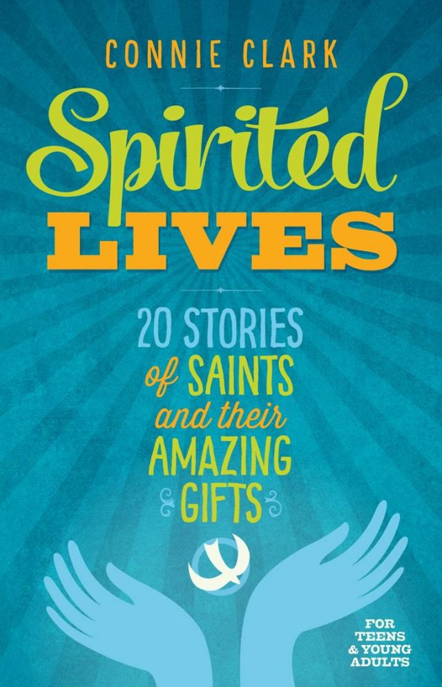 Spirited Lives: 20 Stories of Saints and their Amazing Gifts