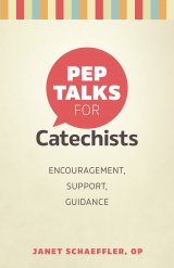 Pep Talks for Catechists: Encouragement, Support, Guidance