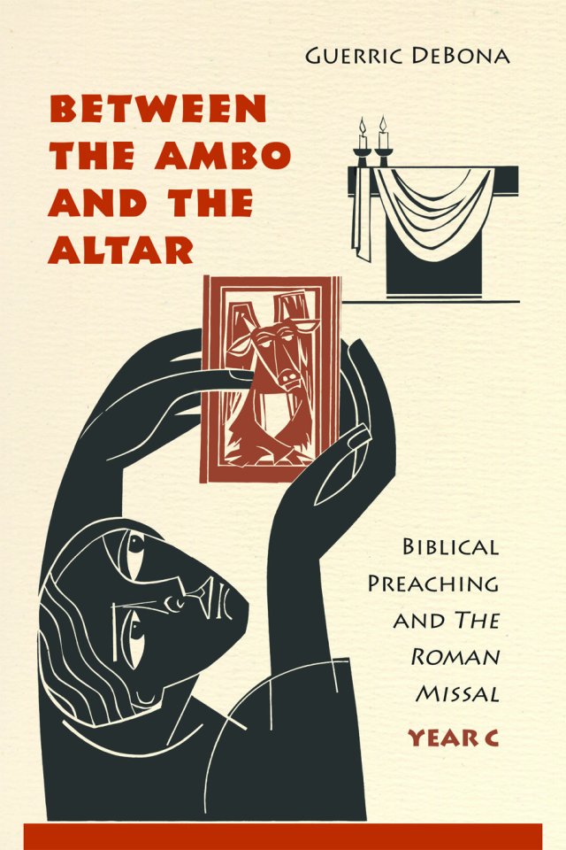 Between the Ambo and the Altar: Biblical Preaching and The Roman Missal, Year C