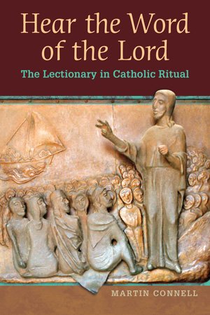 Hear the Word of the Lord: The Lectionary in Catholic Ritual
