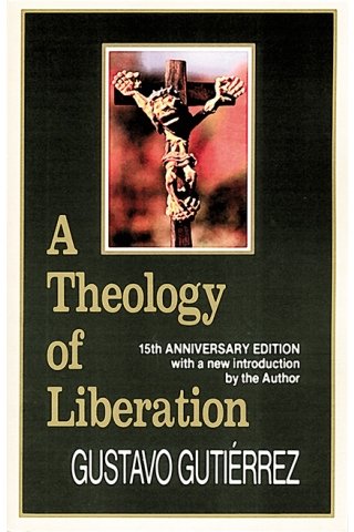 A Theology of Liberation : History, Politics, and Salvation 15th Anniversary Edition