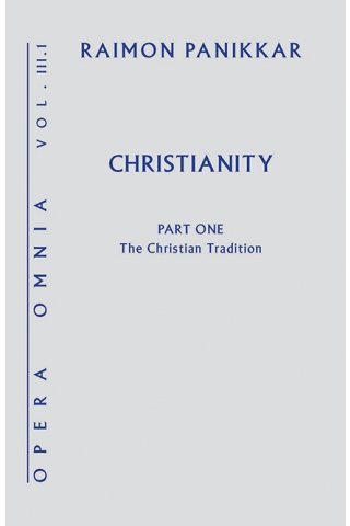 Christianity: Opera Omnia, Volume III, Part 1, The Christian Tradition