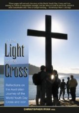 In the Light of the Cross Reflections on the Australian Journey of the World Youth Day Cross and Icon