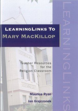 LearningLinks to Mary MacKillop : Teacher Resources for the Religion Classroom