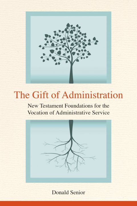 Gift of Administration New Testament Foundations for the Vocation of Administrative Service 