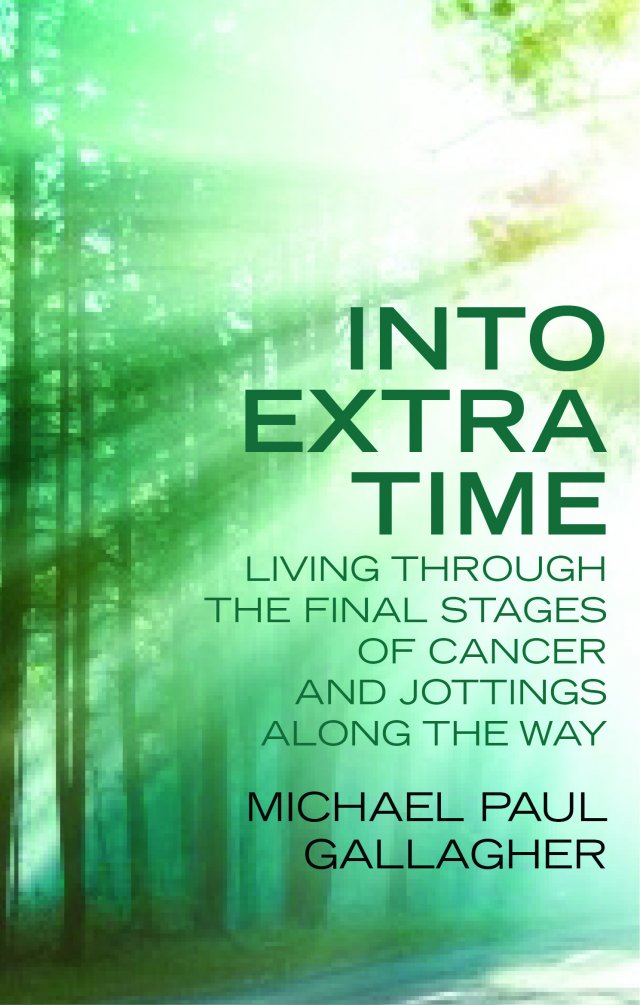 Into Extra Time: Living through the final stages of cancer and jottings along the way