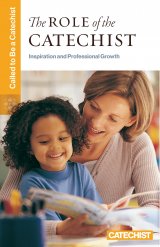 Role of the Catechist: Inspiration and Professional Growth Called to Be a Catechist series