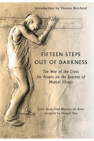 Fifteen Steps out of Darkness: The Way of the Cross for People on the Journey of Mental Illness