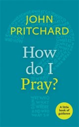 How Do I Pray? A little book of guidance