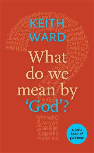What Do We Mean by 'God'? A little book of guidance