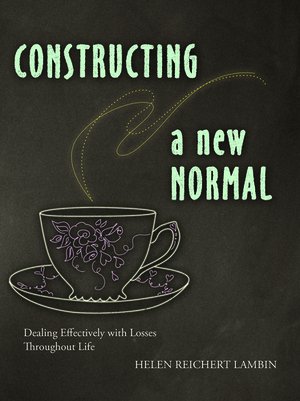 Constructing a New Normal:  Dealing Effectively with Losses Throughout Life 