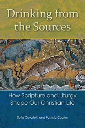 Drinking from the Sources: How Scripture and Liturgy Shape Our Christian Life