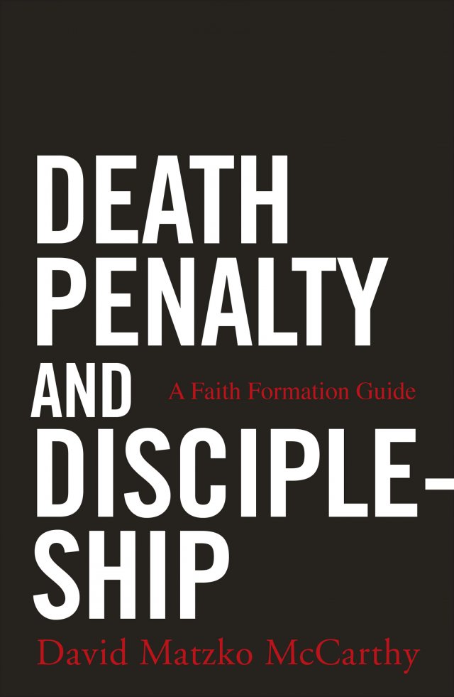 Death Penalty and Discipleship A Faith Formation Guide 