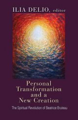 Personal Transformation and a New Creation: The Spiritual Revolution of Beatrice Bruteau