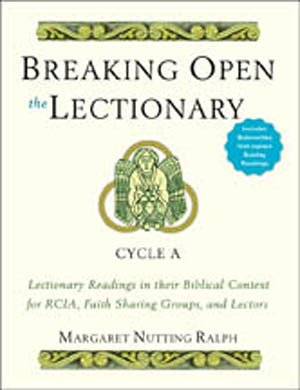 Breaking Open the Lectionary : Lectionary Readings in their Biblical Context for RCIA, Faith Sharing Groups and Lectors - Cycle A