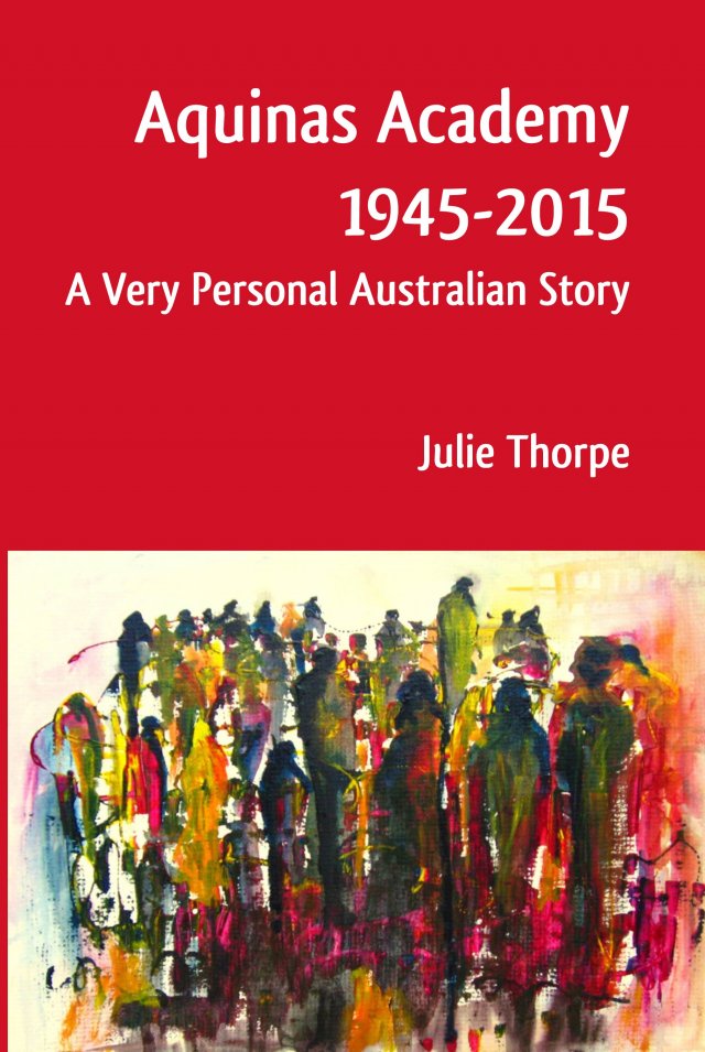 Aquinas Academy 1945-2015: A Very Personal Australian Story hardcover