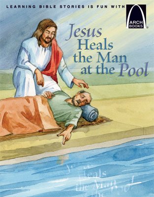 Arch Book: Jesus Heals the Man at the Pool