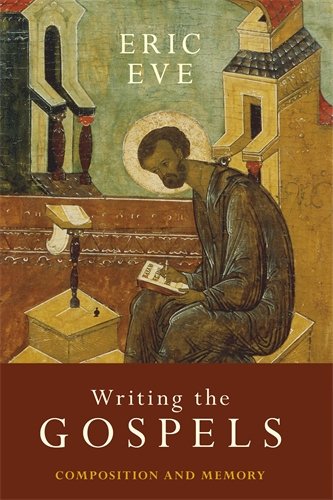 Writing the Gospels: Composition and Memory
