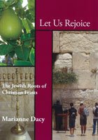 Let Us Rejoice : The Jewish Roots of Christian Feasts