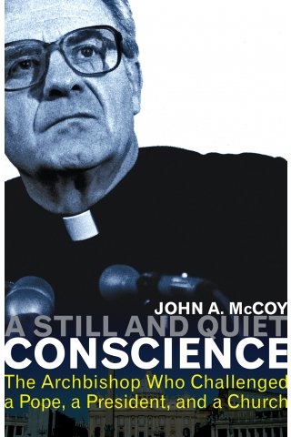 Still and Quiet Conscience: The Archbishop Who Challenged a Pope, a President, and a Church