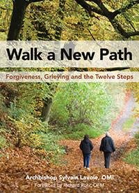 Walk a new Path: Forgiveness, Grieving and the Twelve Steps